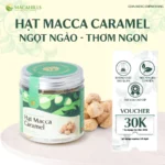 Hạt Macca Vị Caramel nhẹ nhàng Giòn Tan Hộp 100gr