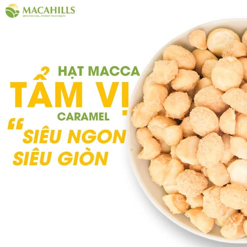 hạt macca vị caramel Maca Hills